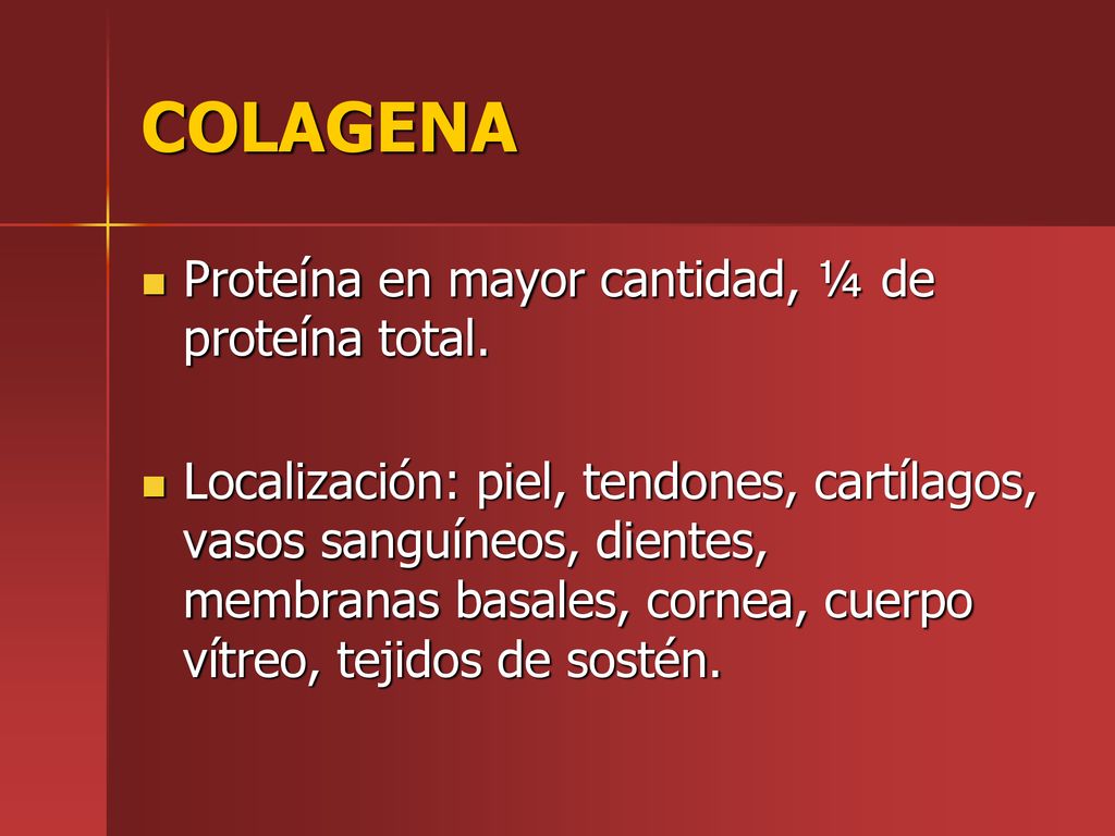 COLAGENA Proteína en mayor cantidad, ¼ de proteína total.