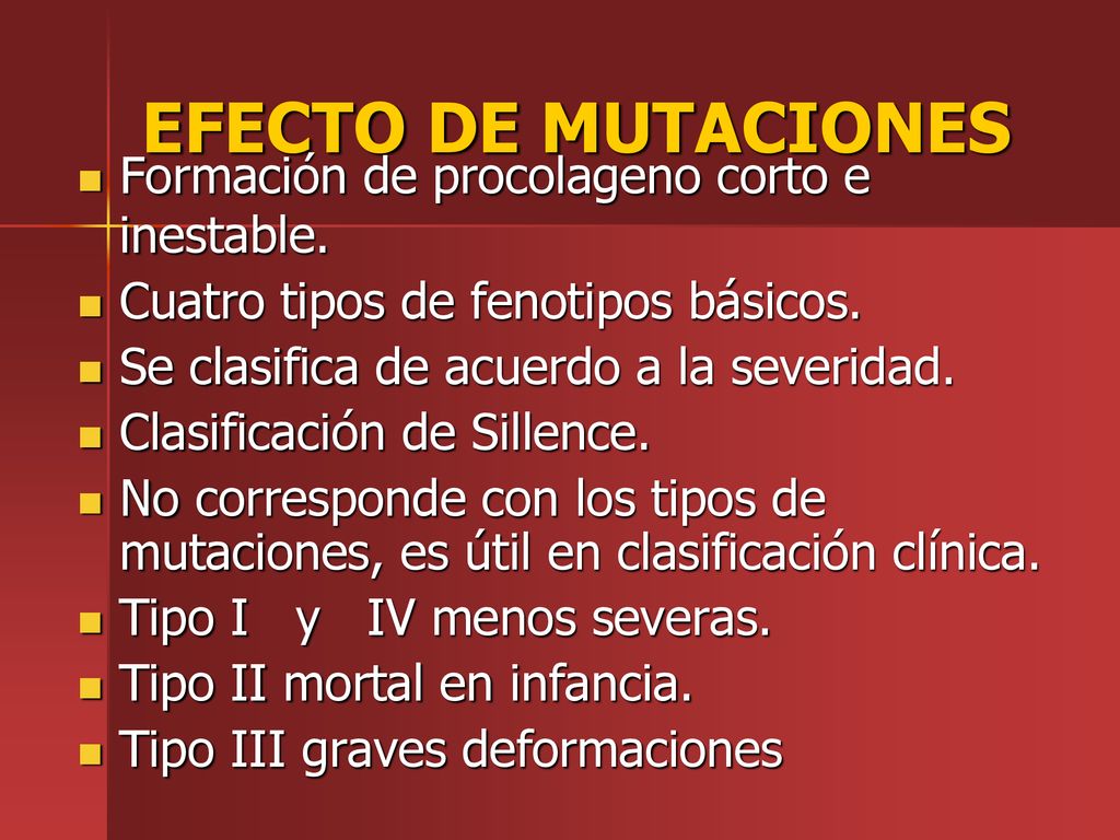 EFECTO DE MUTACIONES Formación de procolageno corto e inestable.