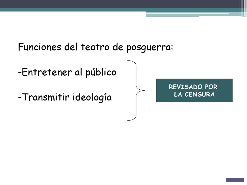 Funciones del teatro de posguerra: -Entretener al público -Transmitir ideología