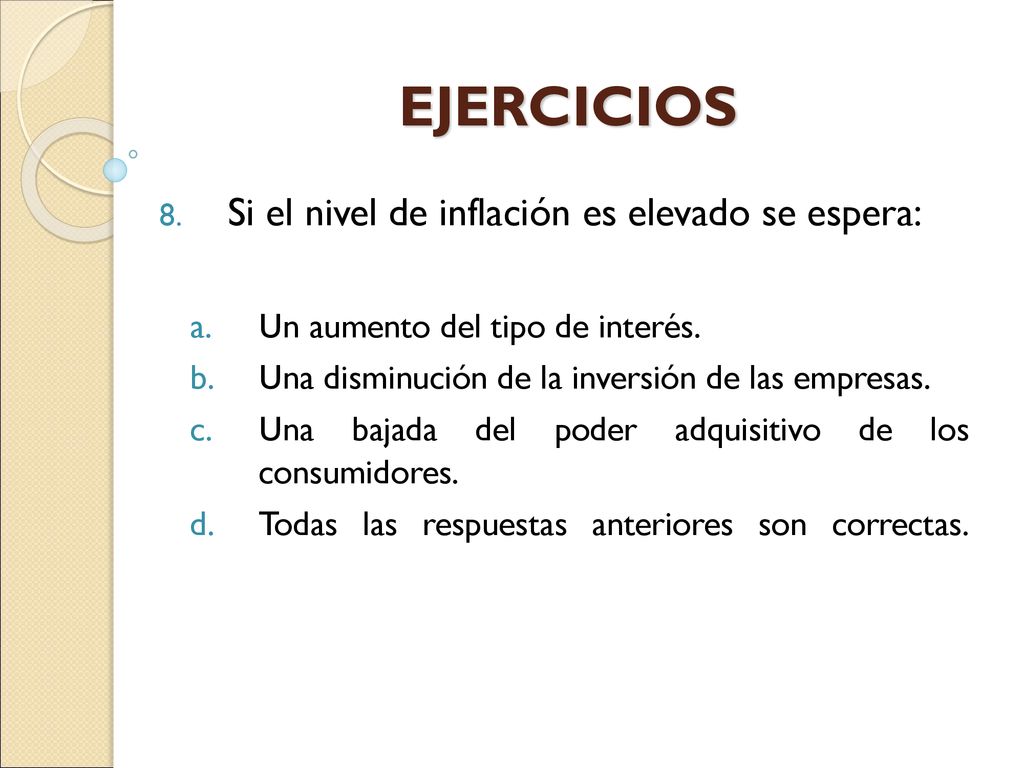 EJERCICIOS Si el nivel de inflación es elevado se espera: