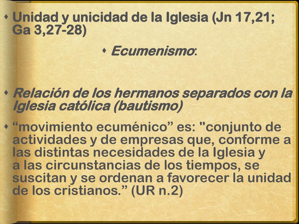 Unidad y unicidad de la Iglesia (Jn 17,21; Ga 3,27-28)