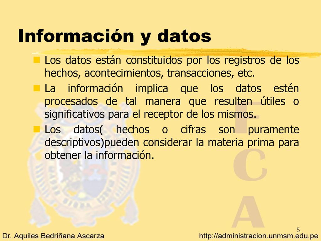 Información y datos Los datos están constituidos por los registros de los hechos, acontecimientos, transacciones, etc.