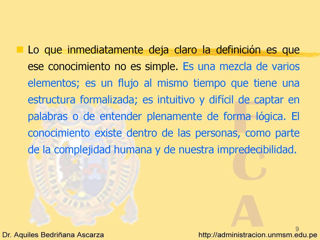 Lo que inmediatamente deja claro la definición es que ese conocimiento no es simple.