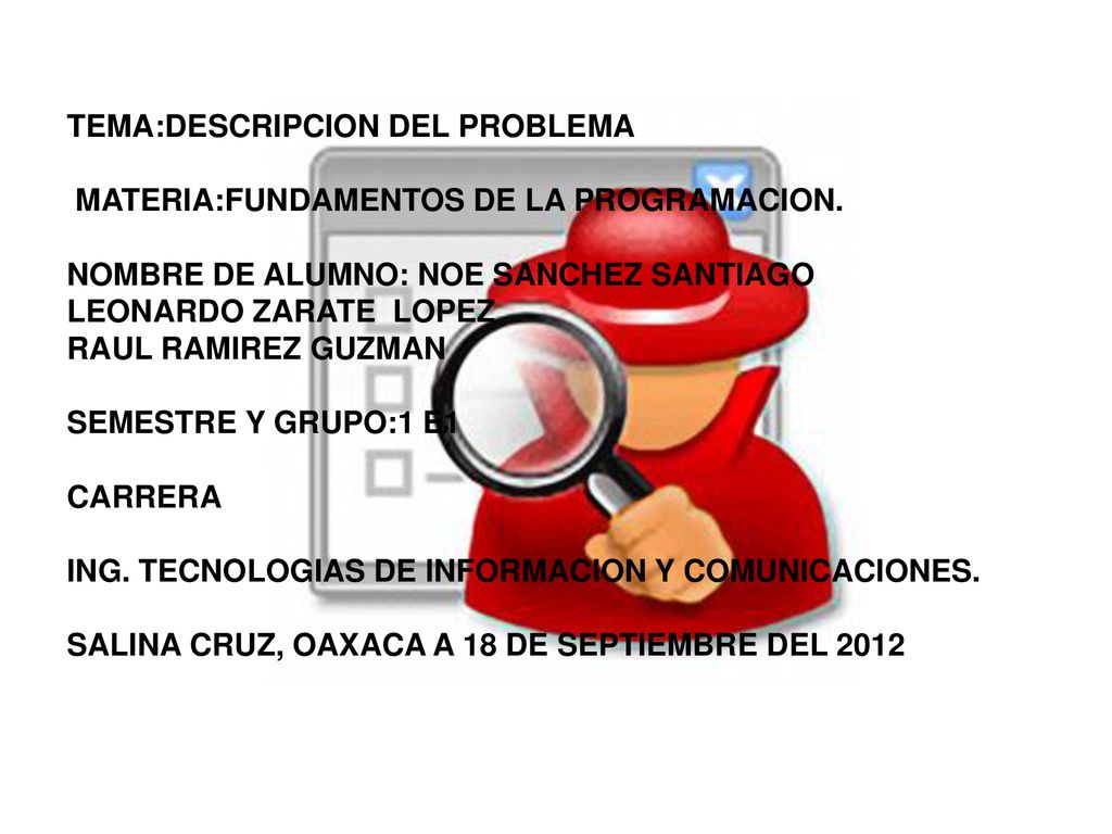 TEMA:DESCRIPCION DEL PROBLEMA. MATERIA:FUNDAMENTOS DE LA PROGRAMACION. NOMBRE DE ALUMNO: NOE SANCHEZ SANTIAGO.