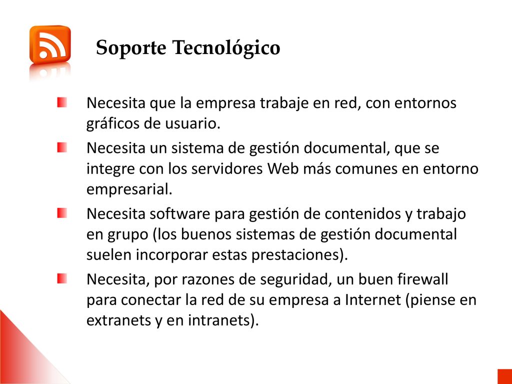 Soporte Tecnológico Necesita que la empresa trabaje en red, con entornos gráficos de usuario.