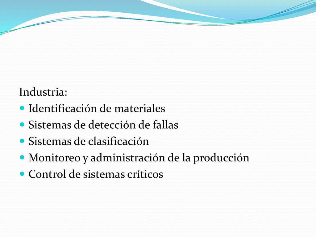 Industria: Identificación de materiales. Sistemas de detección de fallas. Sistemas de clasificación.