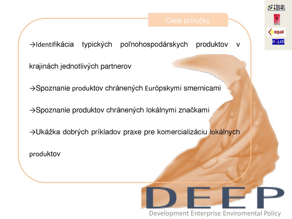 Ciele príručky Identifikácia typických poľnohospodárskych produktov v krajinách jednotlivých partnerov.