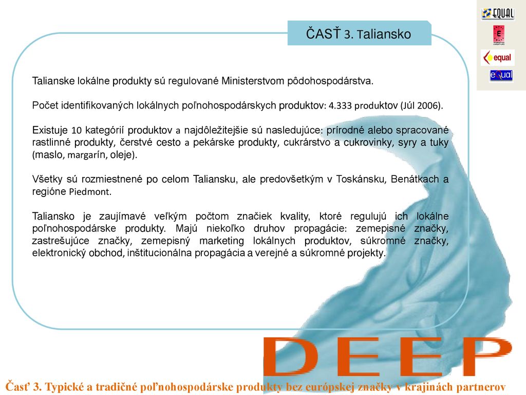 ČASŤ 3. Taliansko Talianske lokálne produkty sú regulované Ministerstvom pôdohospodárstva.