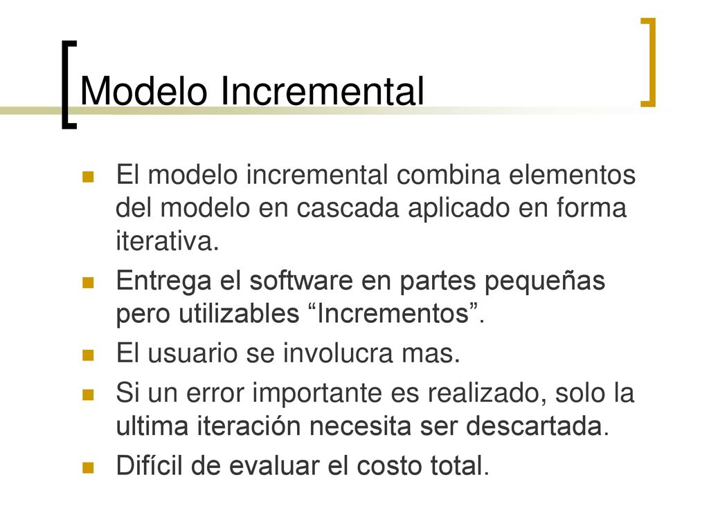 Modelo Incremental El modelo incremental combina elementos del modelo en cascada aplicado en forma iterativa.