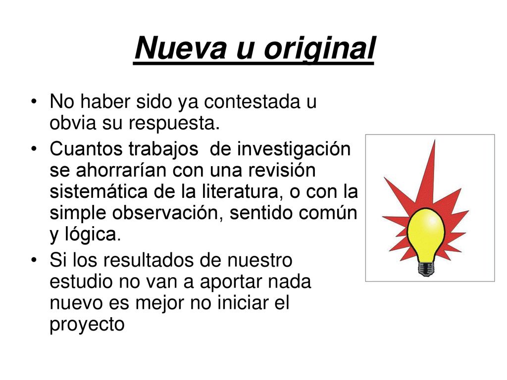 Nueva u original No haber sido ya contestada u obvia su respuesta.