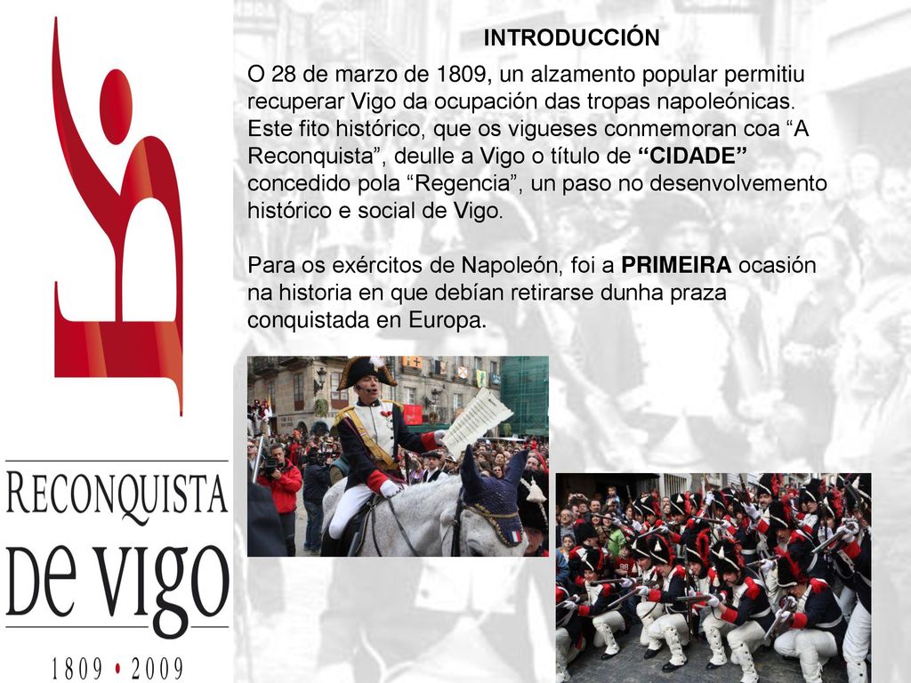 INTRODUCCIÓN O 28 de marzo de 1809, un alzamento popular permitiu recuperar Vigo da ocupación das tropas napoleónicas.