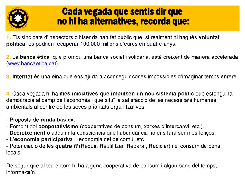 Cada vegada que sentis dir que no hi ha alternatives, recorda que: