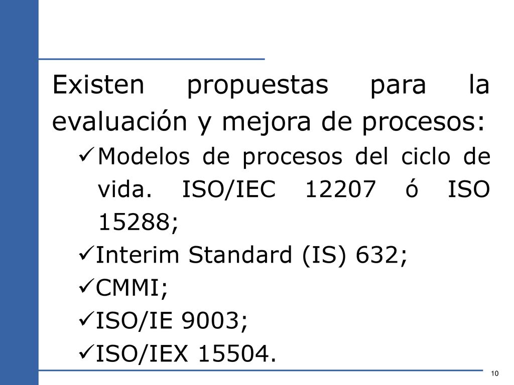 Existen propuestas para la evaluación y mejora de procesos:
