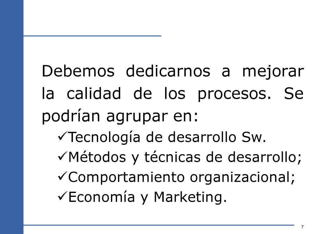 Debemos dedicarnos a mejorar la calidad de los procesos
