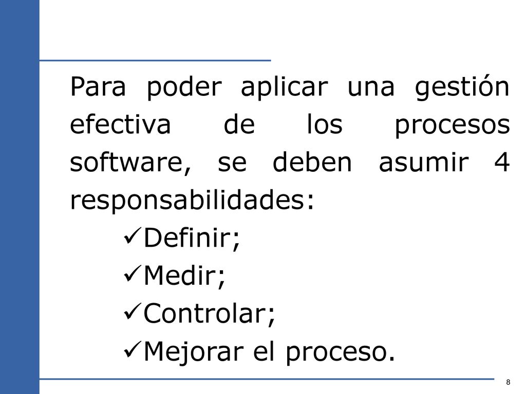 Para poder aplicar una gestión efectiva de los procesos software, se deben asumir 4 responsabilidades: