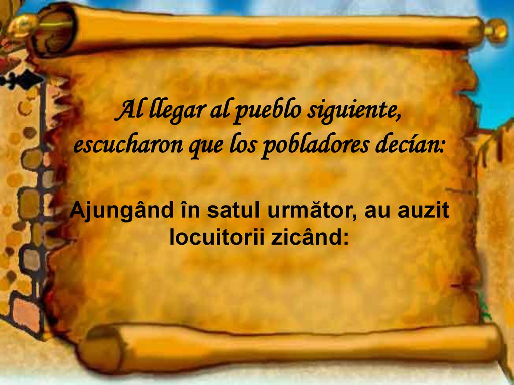 Al llegar al pueblo siguiente, escucharon que los pobladores decían: