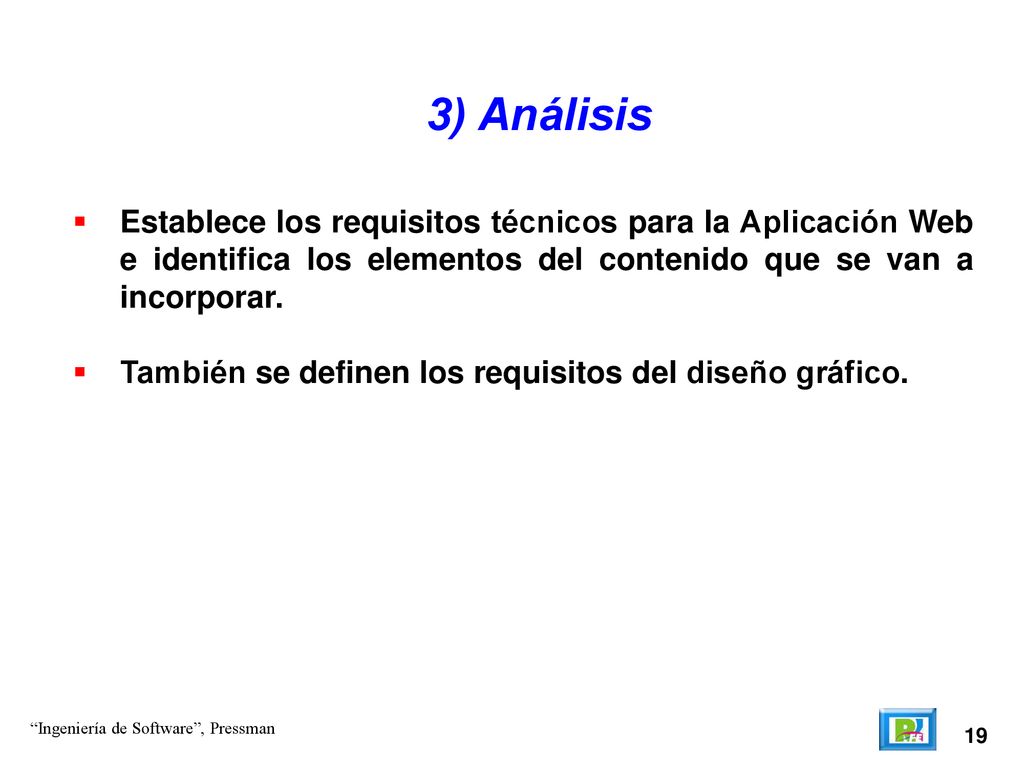 3) Análisis Establece los requisitos técnicos para la Aplicación Web e identifica los elementos del contenido que se van a incorporar.