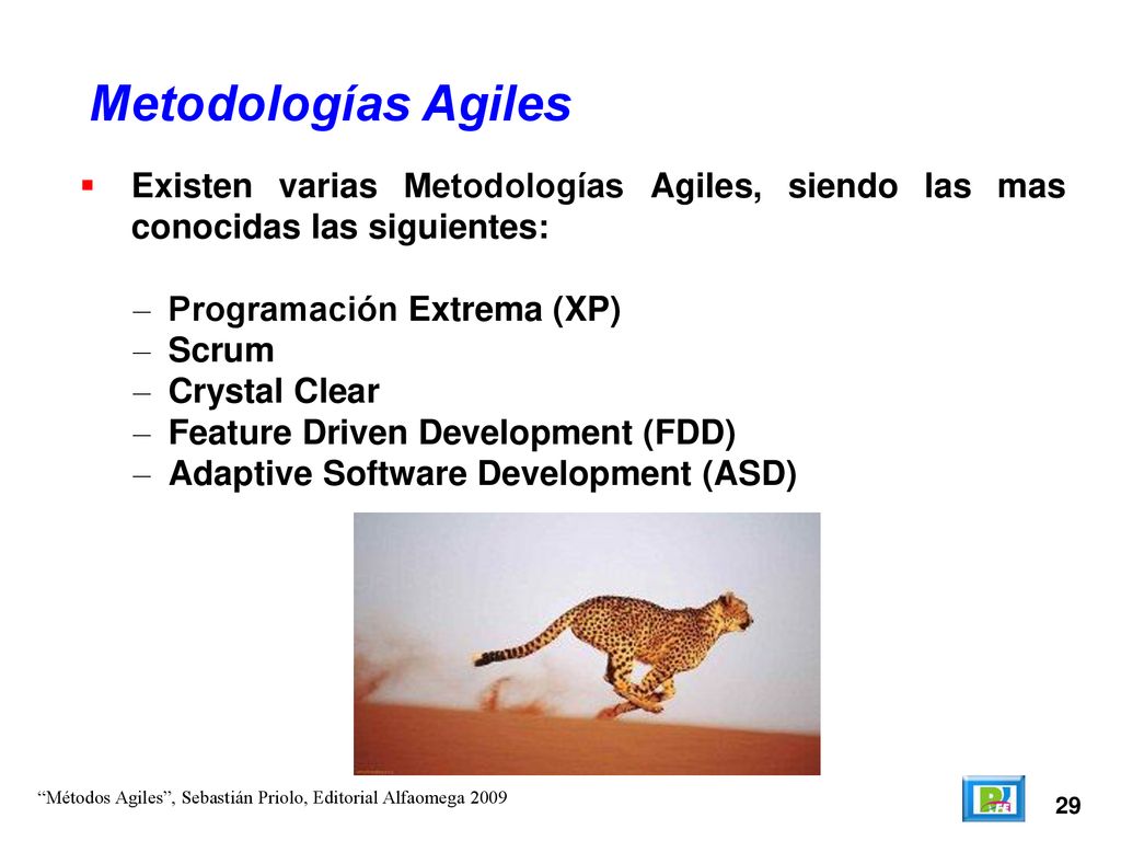 Metodologías Agiles Existen varias Metodologías Agiles, siendo las mas conocidas las siguientes: Programación Extrema (XP)