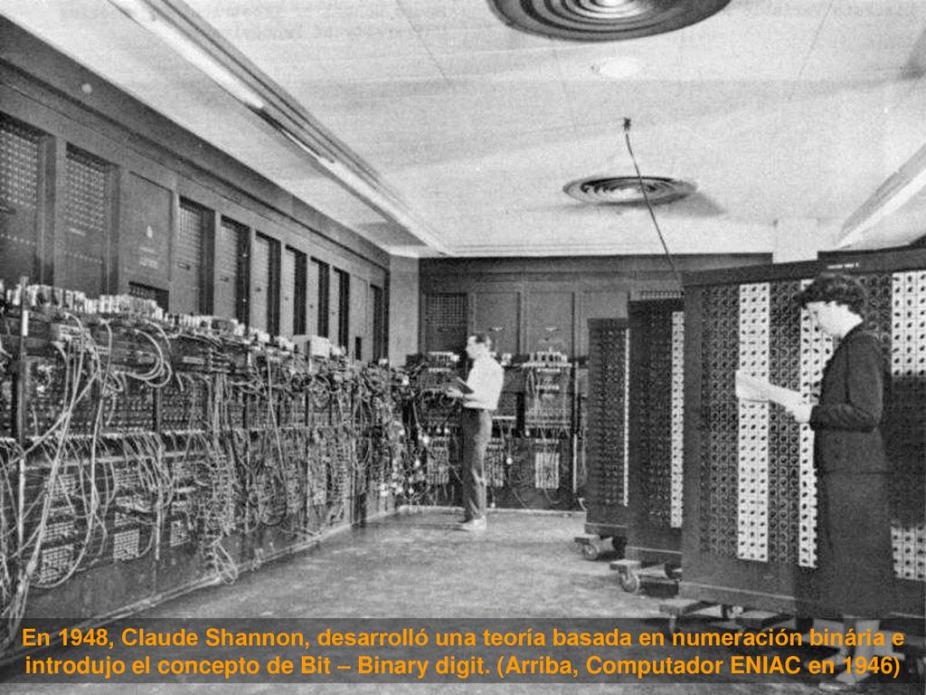 En 1948, Claude Shannon, desarrolló una teoría basada en numeración binária e introdujo el concepto de Bit – Binary digit.