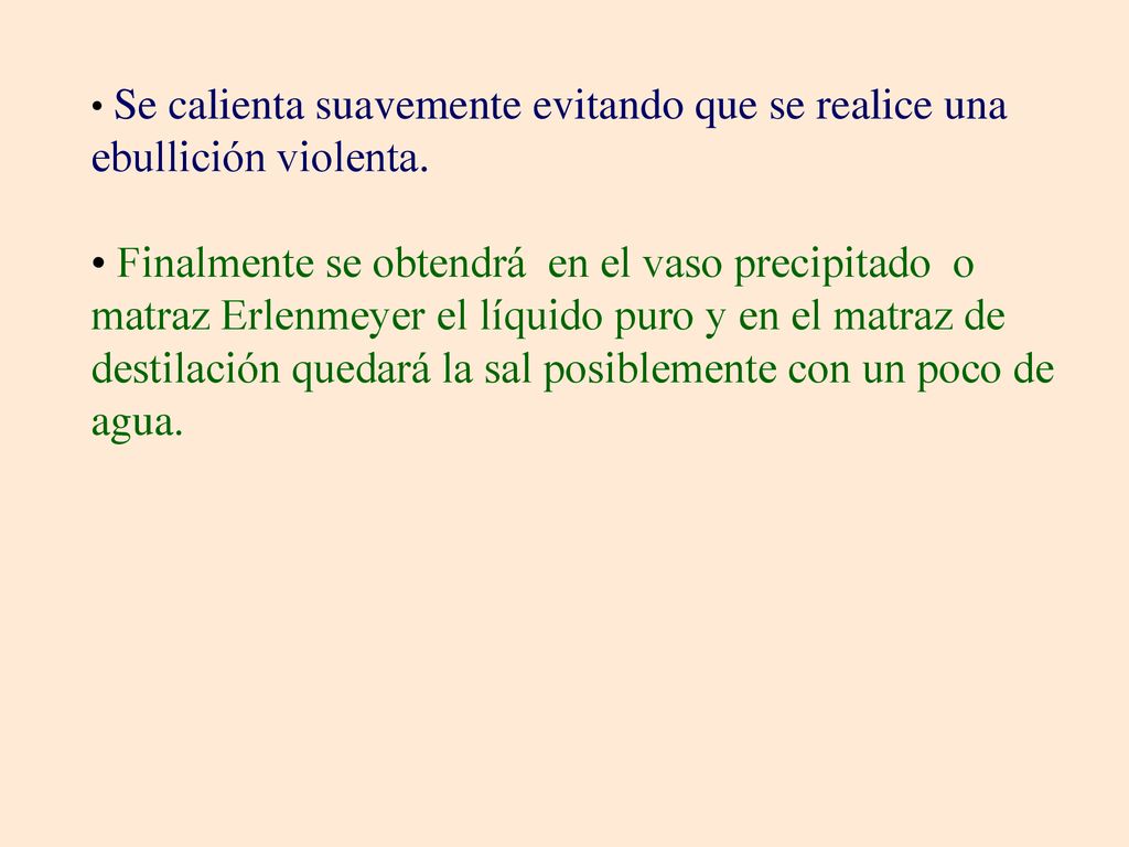 Se calienta suavemente evitando que se realice una ebullición violenta.