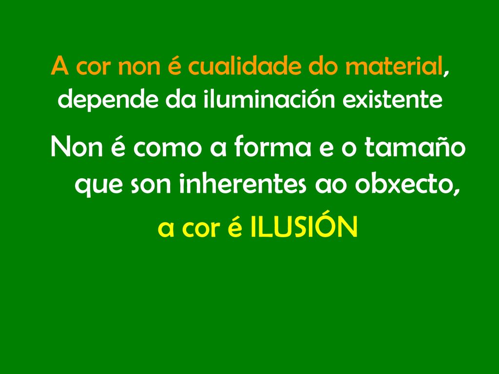 A cor non é cualidade do material, depende da iluminación existente