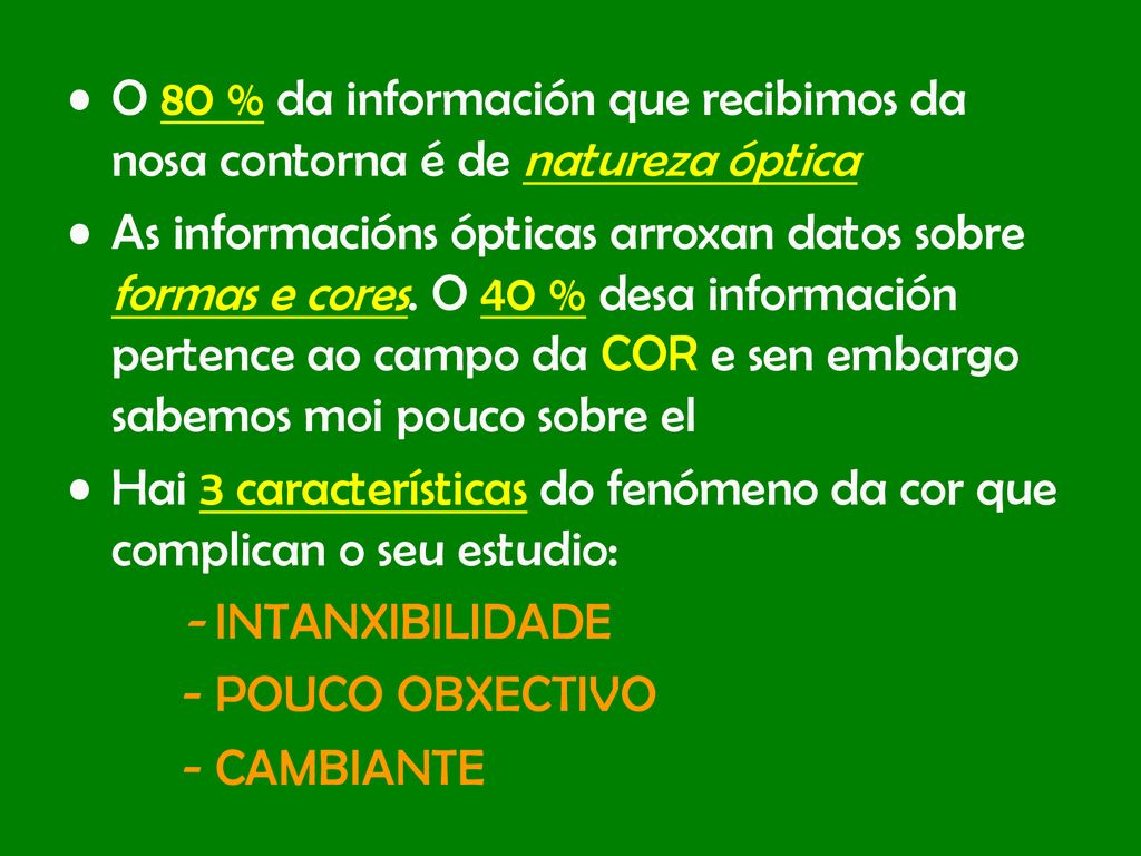 O 80 % da información que recibimos da nosa contorna é de natureza óptica