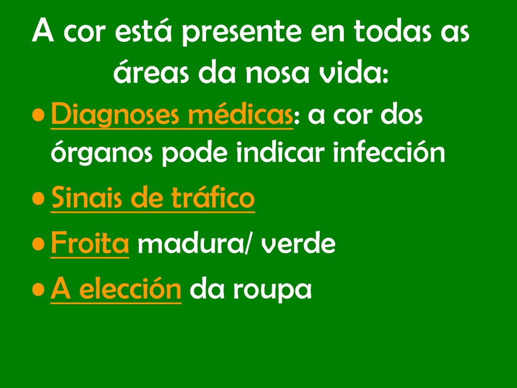 A cor está presente en todas as áreas da nosa vida: