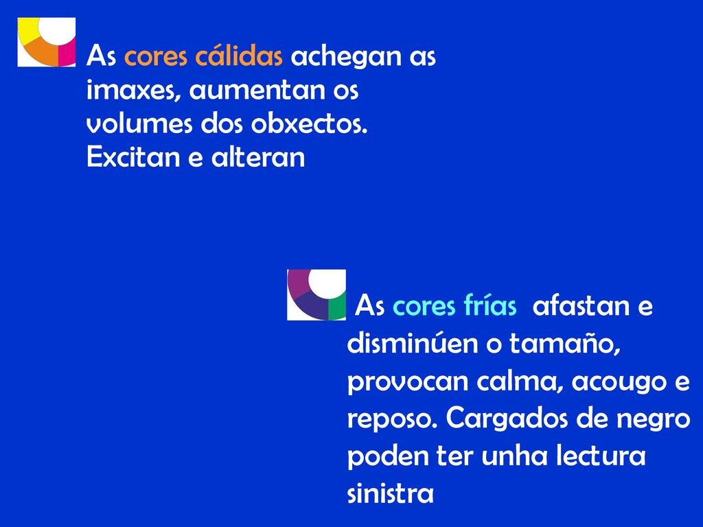 As cores cálidas achegan as imaxes, aumentan os volumes dos obxectos