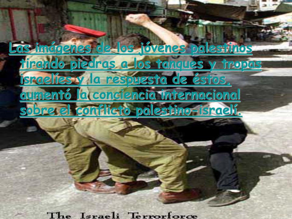 Las imágenes de los jóvenes palestinos tirando piedras a los tanques y tropas israelíes y la respuesta de éstos, aumentó la conciencia internacional sobre el conflicto palestino-israelí.
