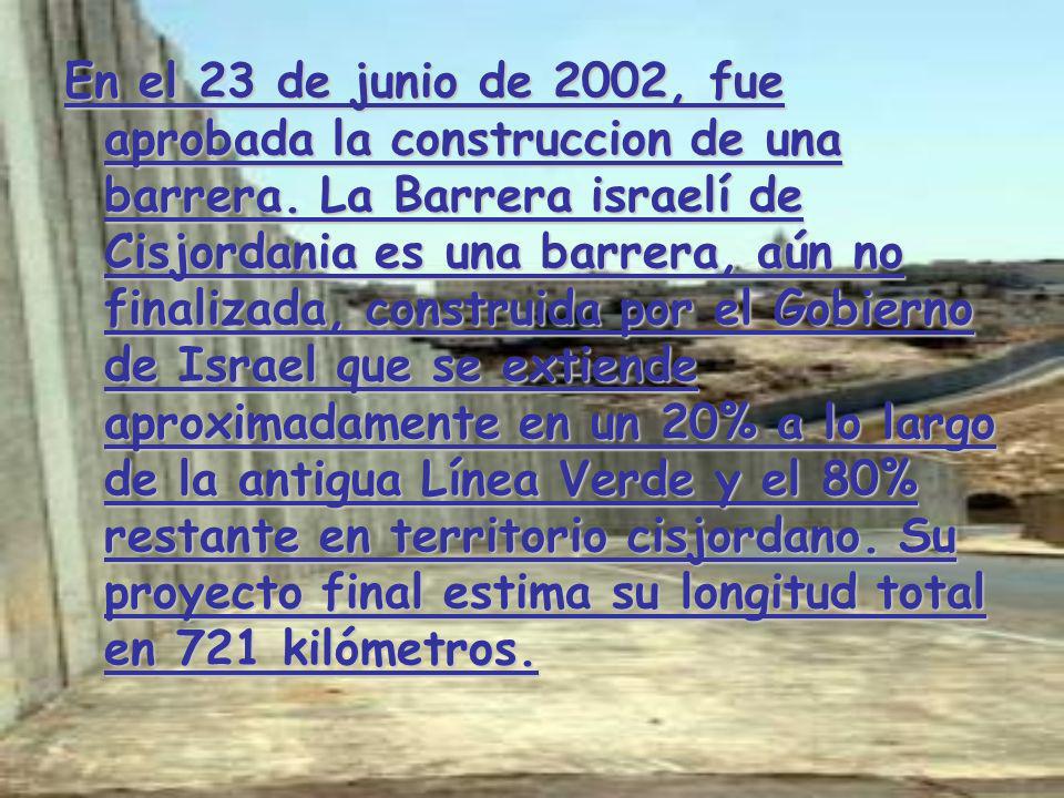 En el 23 de junio de 2002, fue aprobada la construccion de una barrera