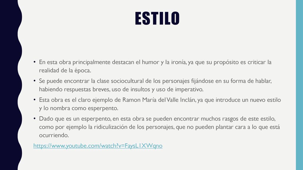 Estilo En esta obra principalmente destacan el humor y la ironía, ya que su propósito es criticar la realidad de la época.