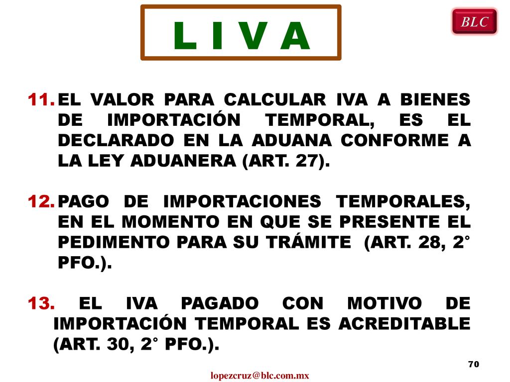 L I V A BLC. 11. EL VALOR PARA CALCULAR IVA A BIENES DE IMPORTACIÓN TEMPORAL, ES EL DECLARADO EN LA ADUANA CONFORME A LA LEY ADUANERA (ART. 27).