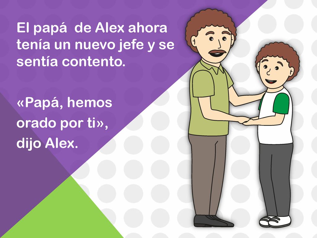 El papá de Alex ahora tenía un nuevo jefe y se sentía contento
