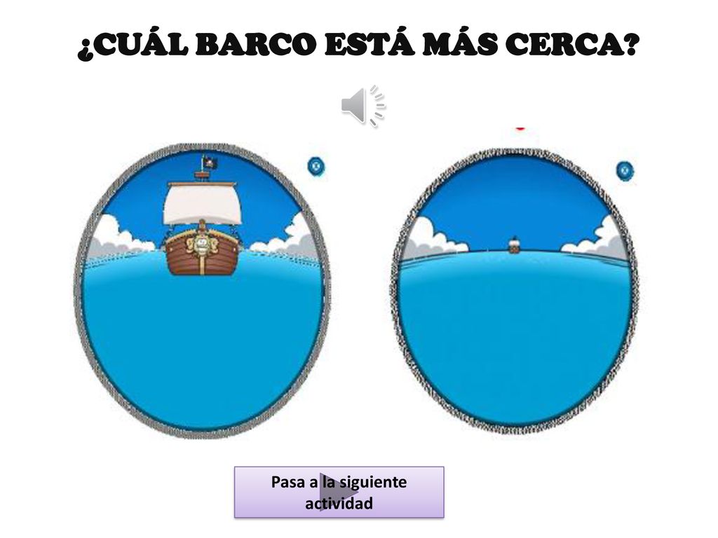 ¿CUÁL BARCO ESTÁ MÁS CERCA Pasa a la siguiente actividad