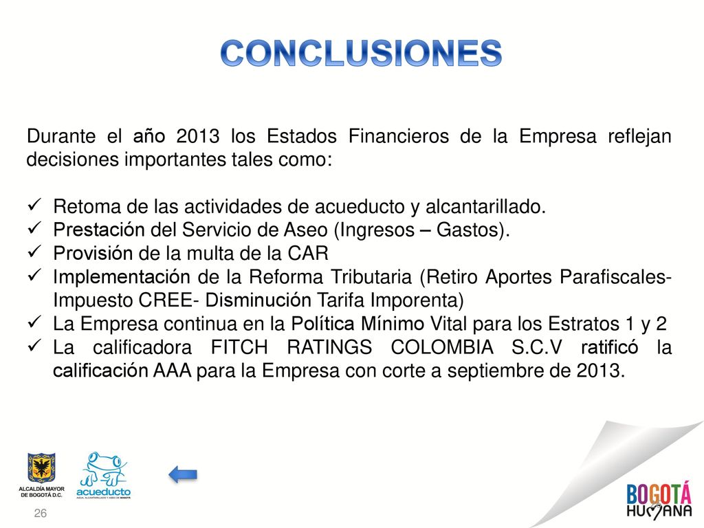 CONCLUSIONES Durante el año 2013 los Estados Financieros de la Empresa reflejan decisiones importantes tales como: