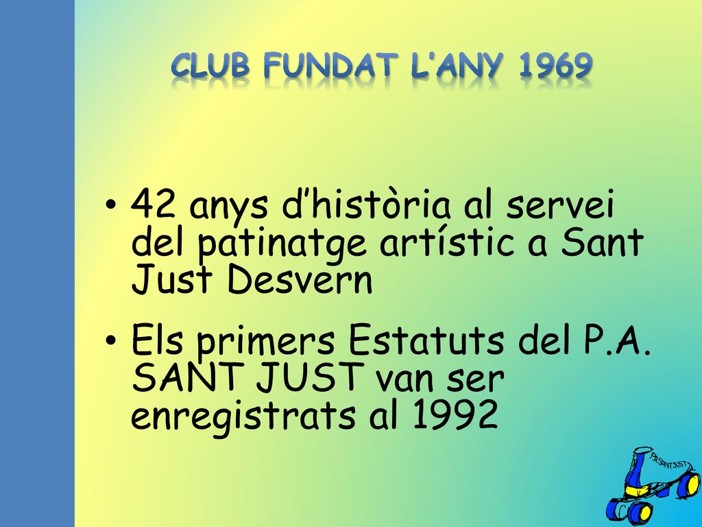 Els primers Estatuts del P.A. SANT JUST van ser enregistrats al 1992
