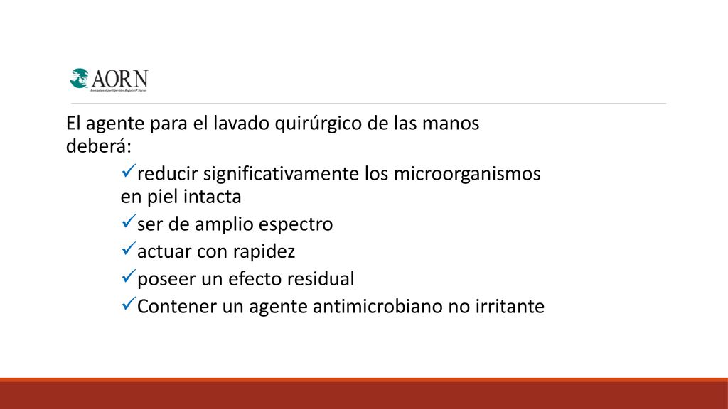 El agente para el lavado quirúrgico de las manos deberá: