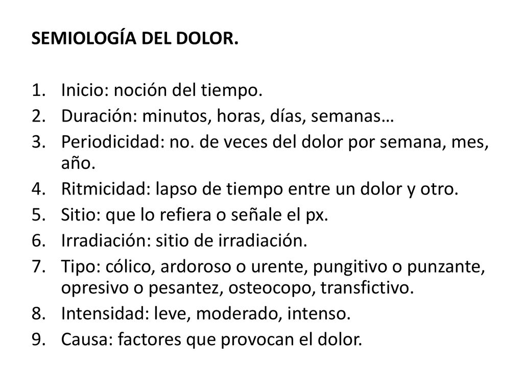 SEMIOLOGÍA DEL DOLOR. Inicio: noción del tiempo. Duración: minutos, horas, días, semanas…