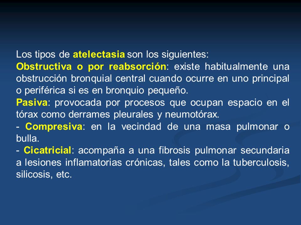 Los tipos de atelectasia son los siguientes: