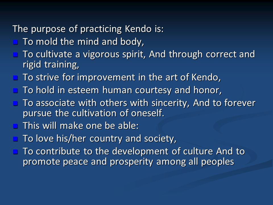 The purpose of practicing Kendo is: