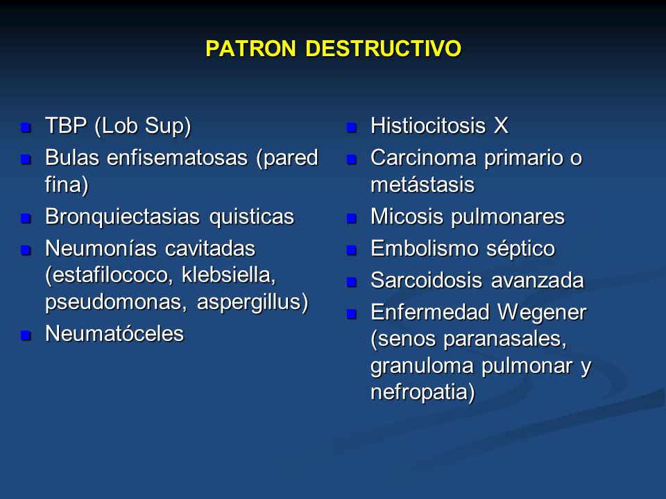 PATRON DESTRUCTIVO TBP (Lob Sup) Bulas enfisematosas (pared fina) Bronquiectasias quisticas.