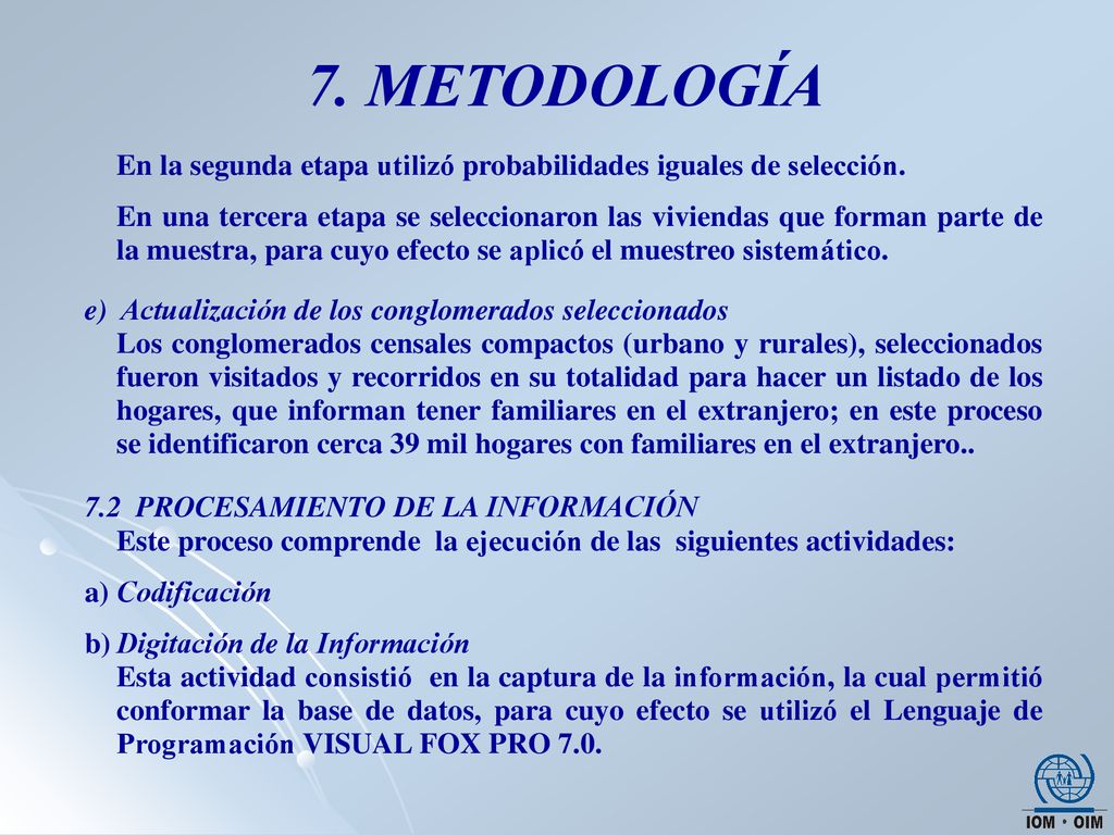 7. METODOLOGÍA En la segunda etapa utilizó probabilidades iguales de selección.