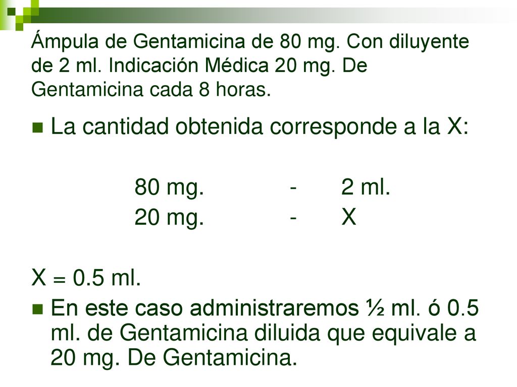 La cantidad obtenida corresponde a la X: 80 mg. - 2 ml. 20 mg. - X