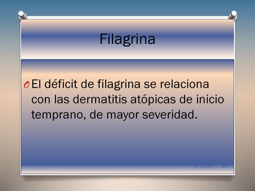 Filagrina El déficit de filagrina se relaciona con las dermatitis atópicas de inicio temprano, de mayor severidad.
