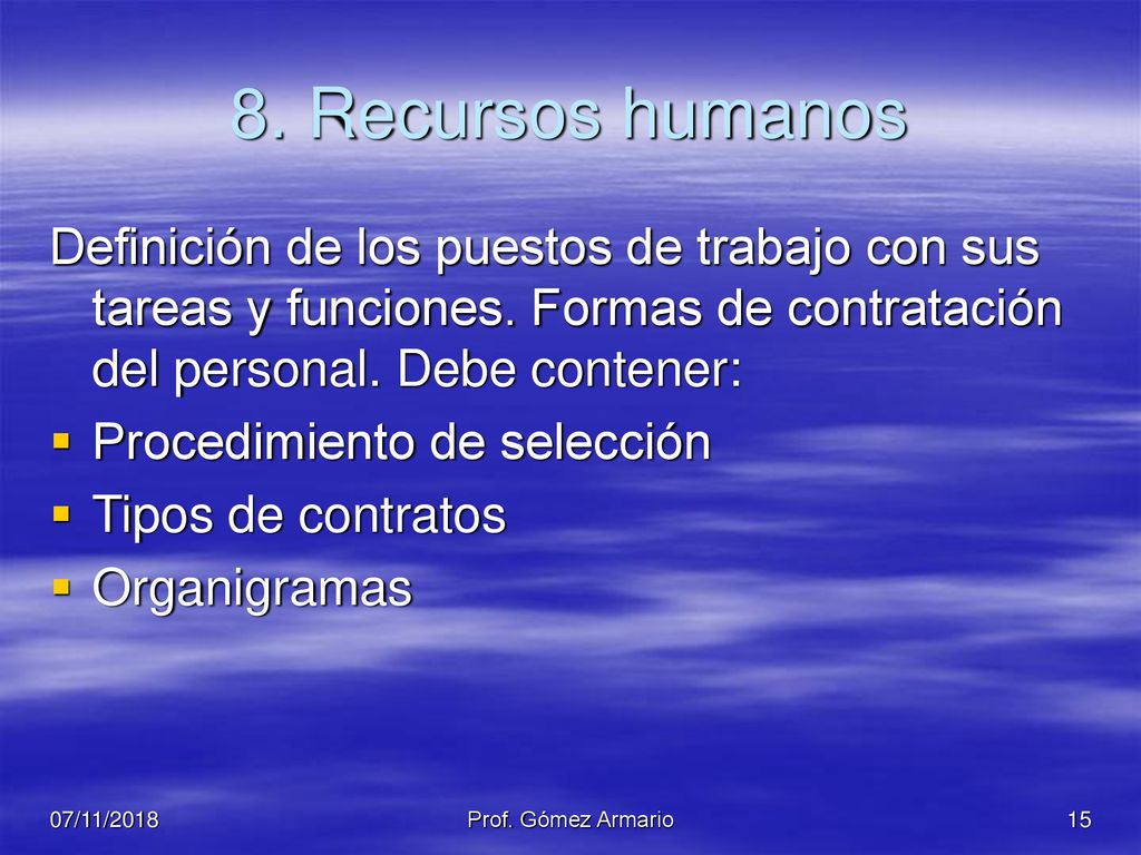 8. Recursos humanos Definición de los puestos de trabajo con sus tareas y funciones. Formas de contratación del personal. Debe contener: