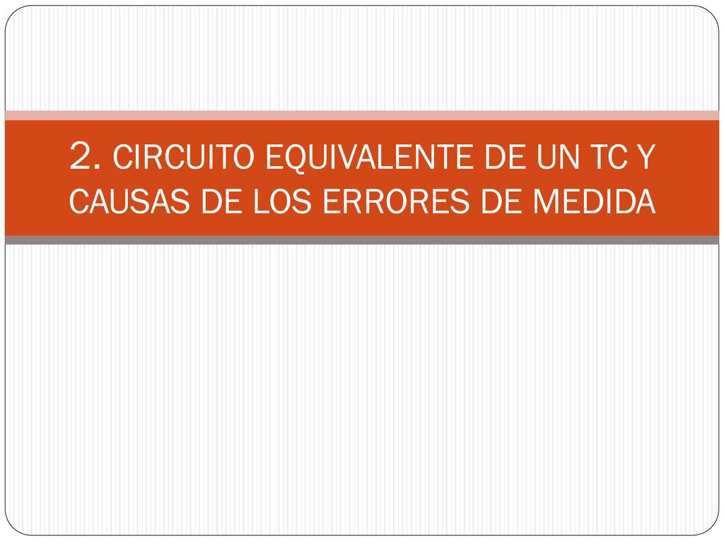 2. CIRCUITO EQUIVALENTE DE UN TC Y CAUSAS DE LOS ERRORES DE MEDIDA
