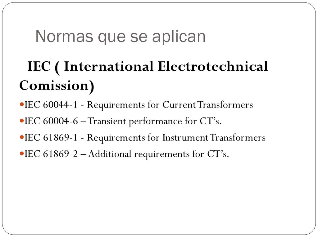 Normas que se aplican IEC ( International Electrotechnical Comission)