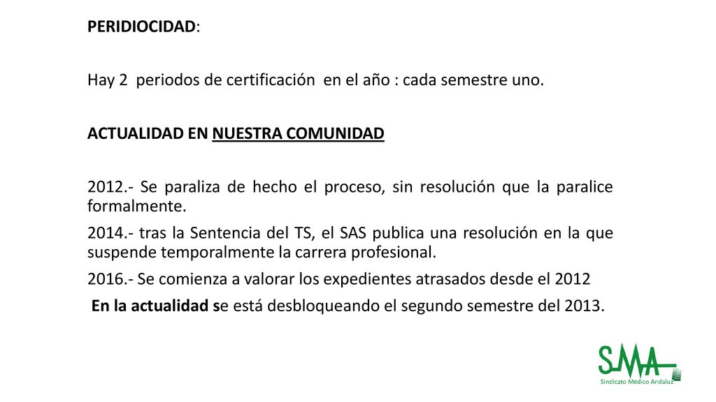 PERIDIOCIDAD: Hay 2 periodos de certificación en el año : cada semestre uno. ACTUALIDAD EN NUESTRA COMUNIDAD.