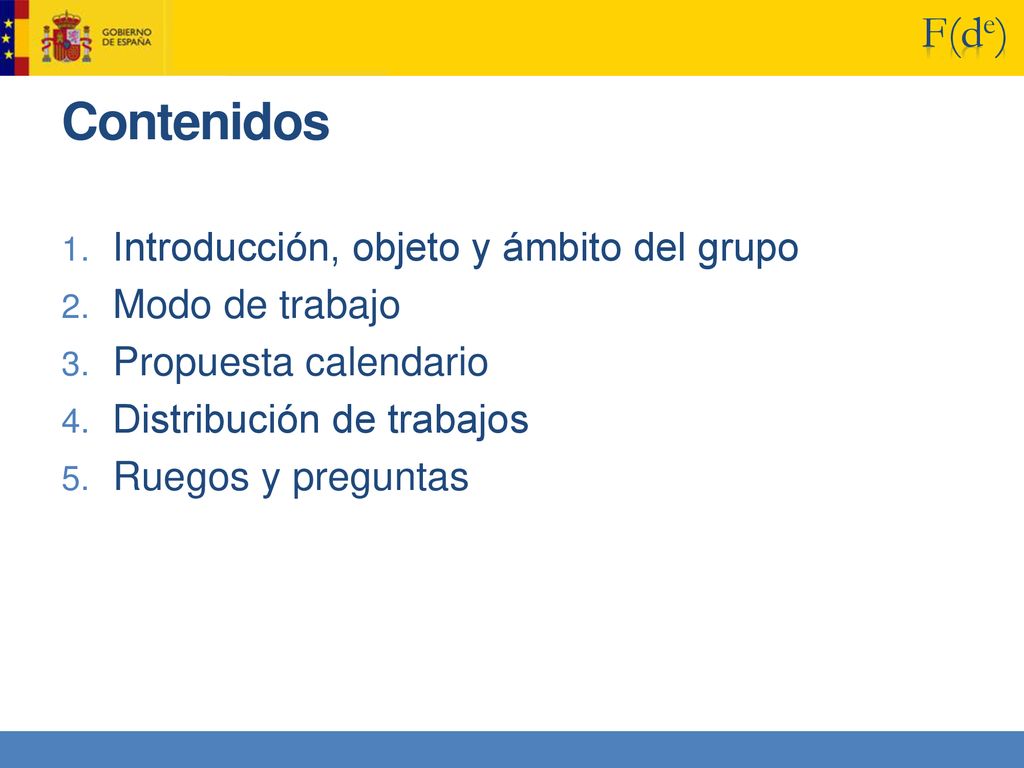 Contenidos Introducción, objeto y ámbito del grupo Modo de trabajo
