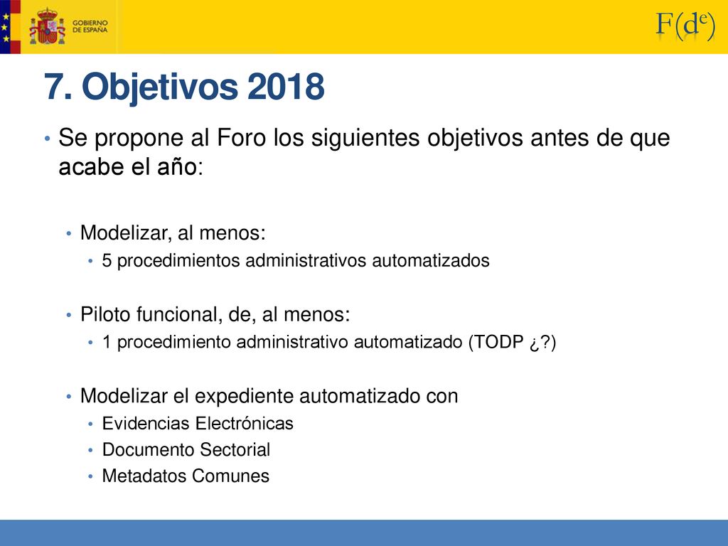 7. Objetivos 2018 Se propone al Foro los siguientes objetivos antes de que acabe el año: Modelizar, al menos: